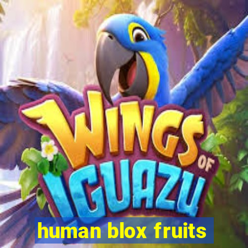 human blox fruits